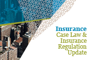 Insurance Case Law and Insurance Regulation Update