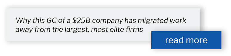 Why this GC of a $25B company has migrated work away from the largest, most elite firms
